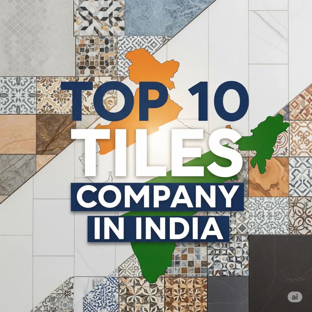 Top 10 Tiles Company in India (2025 Guide) 7 top-10-tiles-company-in-india